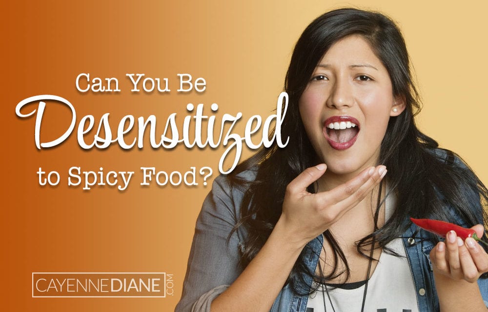 Can You Be Desensitized to Spicy Food?